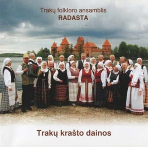Trakų folkloro ansamblio „Radasta“ plokštelė „Trakų krašto dainos“, Villnius: KUKŪ, 2008.