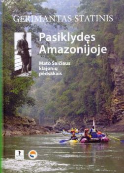G. Statinio išleista knyga – „Gyvenimas amazonijoje. Mato Šalčiaus klajonių pėdsakais”
