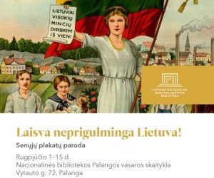 Rugpjūčio 1–15 d.: Palangoje senųjų plakatų paroda „Laisva neprigulminga Lietuva!“ | lnb.lt nuotr.