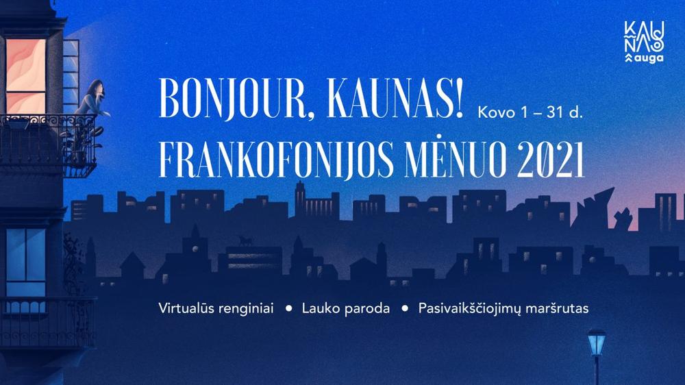 Frankofonijos mėnuo Kaune: prancūziški bruožai – išskirtiniuose virtualiuose renginiuose ir ne tik