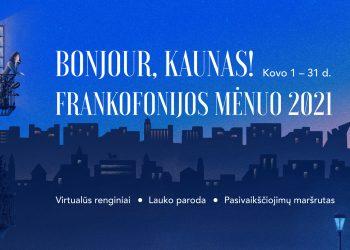 Frankofonijos mėnuo Kaune: prancūziški bruožai – išskirtiniuose virtualiuose renginiuose ir ne tik