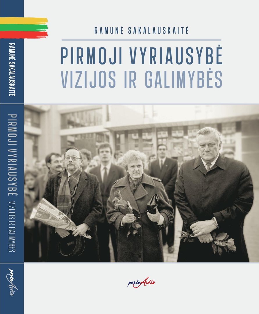 Ramūnės Sakalauskaitės knyga „Pirmoji vyriausybė – vizijos ir galimybės“, Vilnius, Porta-Artis, 2020 | leidėjų nuotr.