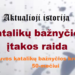 „Aktualioji istorija“: Katalikų bažnyčios įtakos raida | Alkas.lt nuotr.