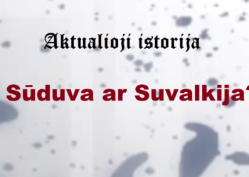 „Aktualioji istorija“: Sūduva ar Suvalkija?