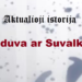 „Aktualioji istorija“: Sūduva ar Suvalkija?