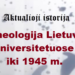 „Aktualioji istorija“: Archeologija Lietuvos universitetuose iki 1945 m.