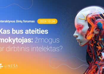 Forume svarstys, kas bus ateities mokytojas – žmogus ar dirbtinis protas | linesa.lt nuotr.
