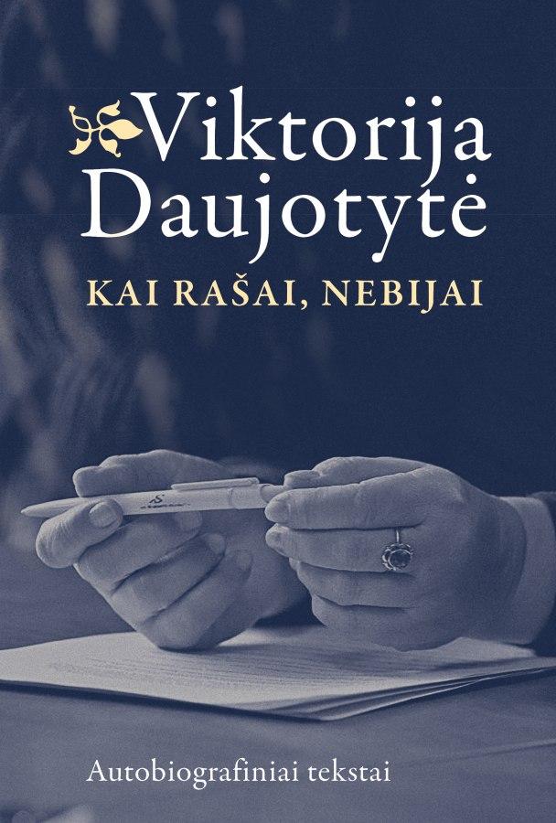 Viktorijos Daujotytės autobiografiniai tekstai sugulė knygoje „Kai rašai, nebijai“ | patogupirkti.lt nuotr.