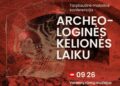 Minint archeologijos mokslo pradininkų sukaktis – Lietuvos ir užsienio mokslininkų įžvalgos