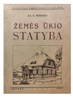 6 pav. Reisonas, Karolis. Žemės ūkio statyba. Kaunas: Žemės ūkio departamento leidinys, 1926 
