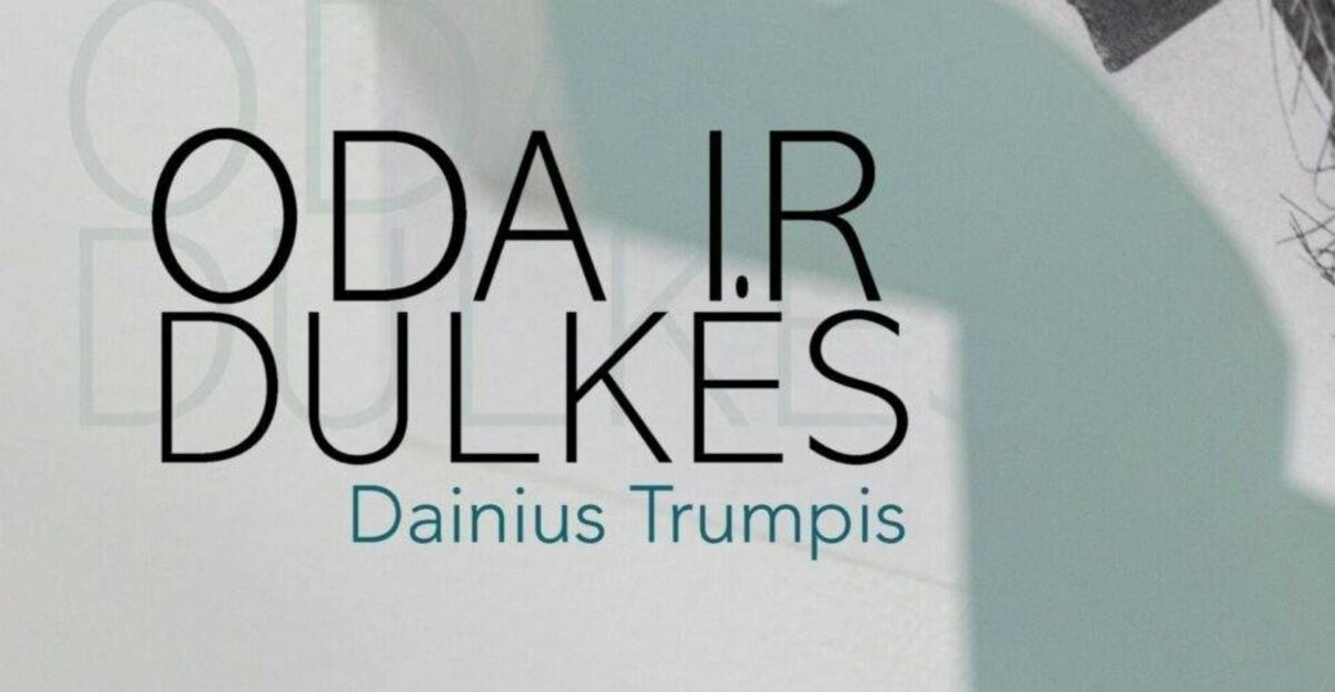 Dainiaus Trumpio parodos „Oda ir dulkės“