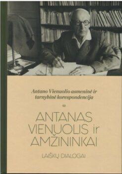 „Antanas Vienuolis ir amžininkai: Laiškų dialogai“ knyga 