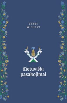 Vokiečio Ernsto Wicherto „Lietuviški pasakojimai“ 