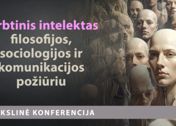 DI filosofijos, sociologijos ir komunikacijos požiūriu: žmogiškosios patirties bei atsakomybės išsaugojimas technologinėse aplinkose