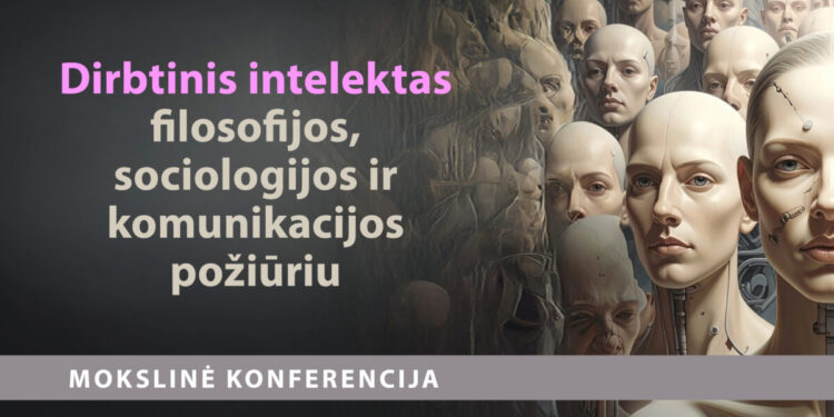 DI filosofijos, sociologijos ir komunikacijos požiūriu: žmogiškosios patirties bei atsakomybės išsaugojimas technologinėse aplinkose