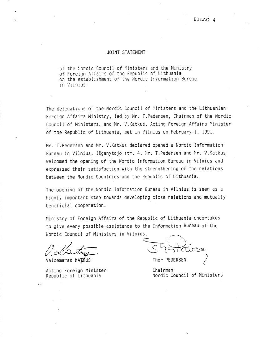 Bendras pareiškimas dėl Šiaurės ministrų tarybos biuro (tuo metu Šiaurės šalių informacinio biuro) atidarymo, kurį 1991 m. vasario 1 d. pasirašė Valdemaras Katkus, Lietuvos Respublikos Užsienio reikalų ministro pirmasis pavaduotojas, Lietuvos Nepriklausomybės Akto signataras, ir Thor Pedersen, Šiaurės ministrų tarybos pirmininkas 