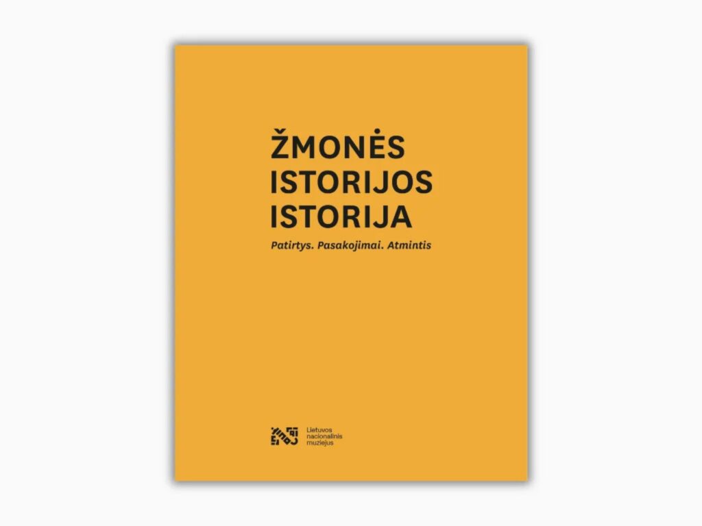 Lietuvos nacionalinio muziejaus knyga „ŽMONĖS. ISTORIJOS. ISTORIJA: Patirtys. Pasakojimai. Atmintis“