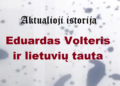 „Aktualioji istorija“: Eduardas Volteris ir lietuvių tauta