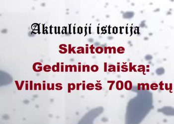 „Aktualioji istorija“: Dainava prieš 770 metų ir dabar – ar galima tapatinti?