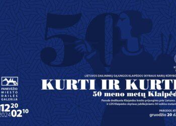 Klaipėdos menininkų paroda „Kurti ir kurtis. 50 meno metų Klaipėdoje“ kviečia į Panevėžį. LDS Klaipėdos skyriaus paroda plakatas | LDS nuotr.